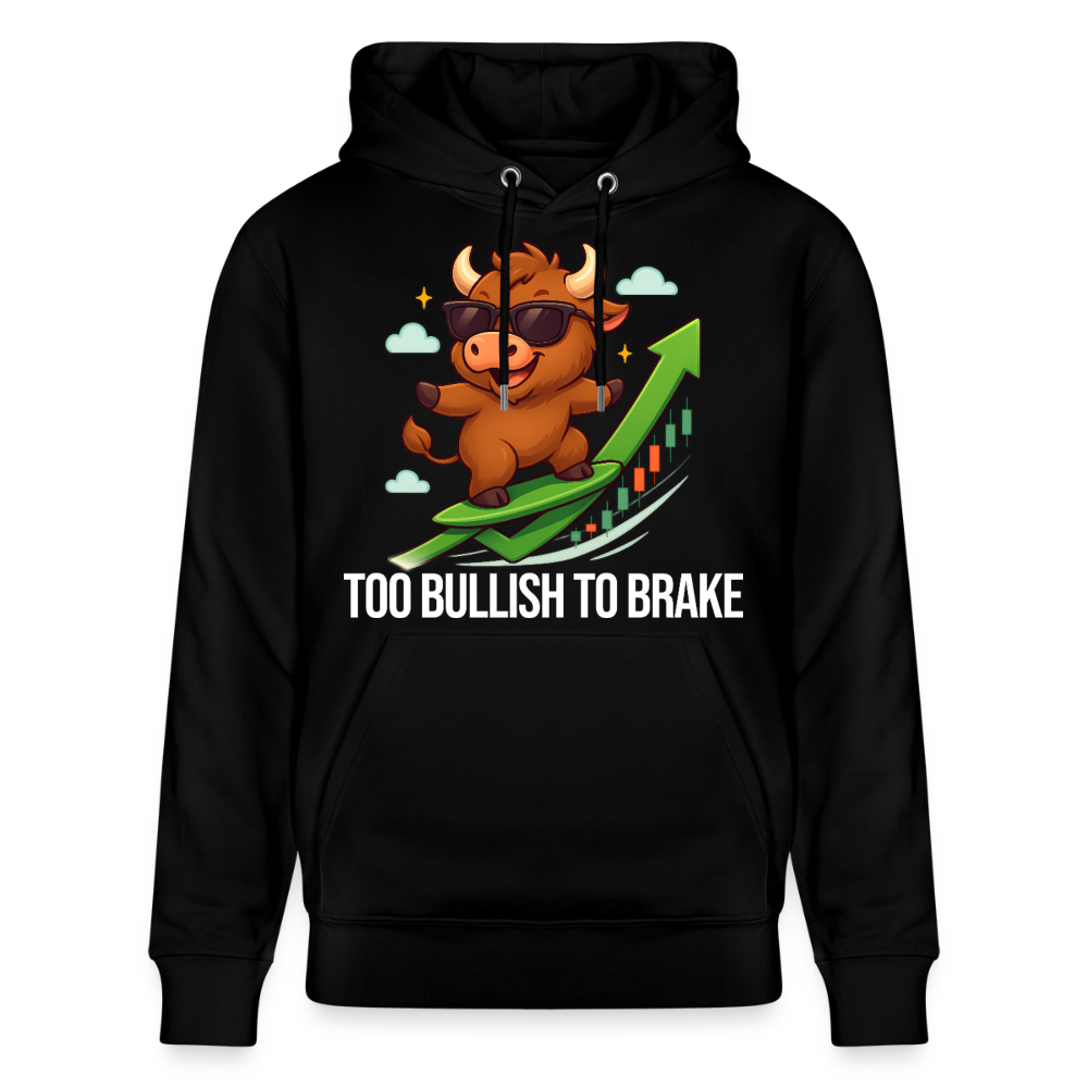 Too Bullish To Brake – Premium Trading Hoodie schwarz - Schwarz